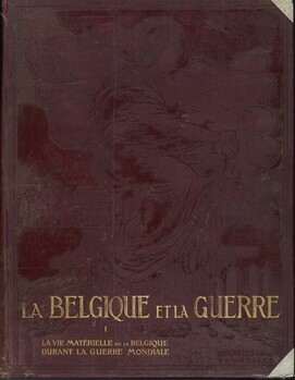 La Belgique et la guerre. I. La vie matérielle de la Belgique durant la guerre mondiale